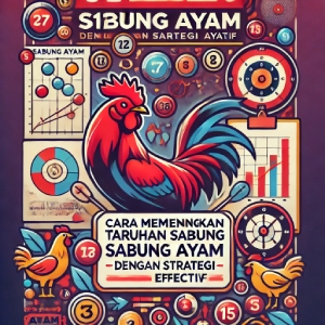 S128 Sabung Ayam: Cara Memenangkan Taruhan Sabung Ayam dengan Strategi Efektif