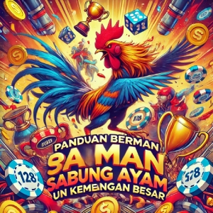 Panduan Bermain Sabung Ayam di S128 dan WS168 untuk Kemenangan Besar